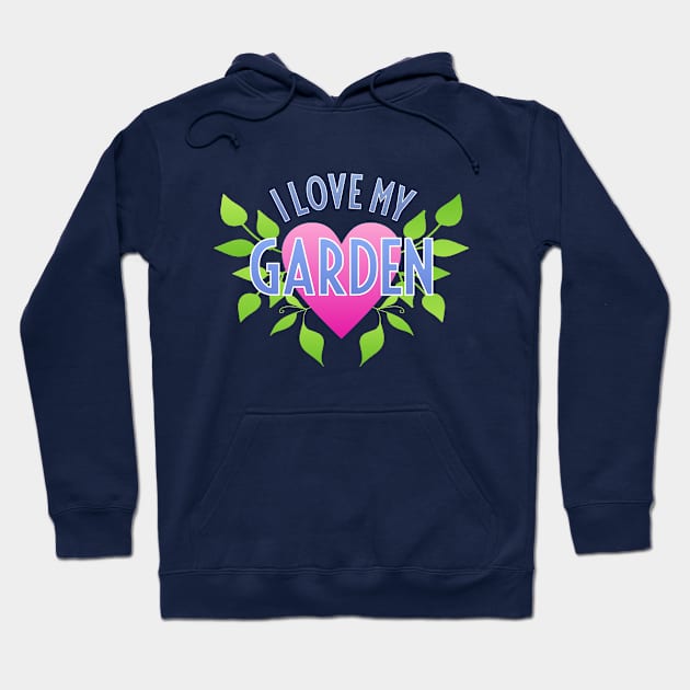 I Love My Garden Hoodie by Dale Preston Design